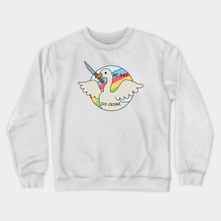 Be Gay Do Crime - Goose Crewneck Sweatshirt